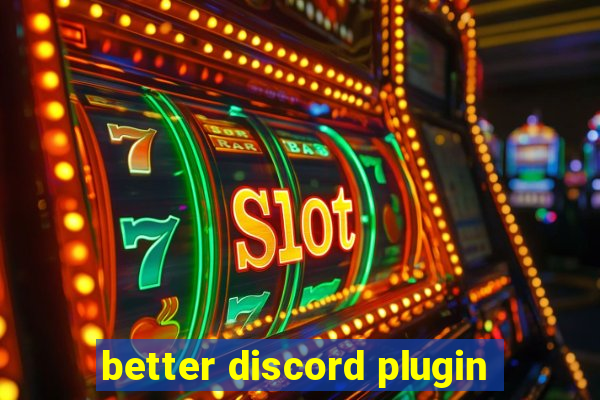 better discord plugin